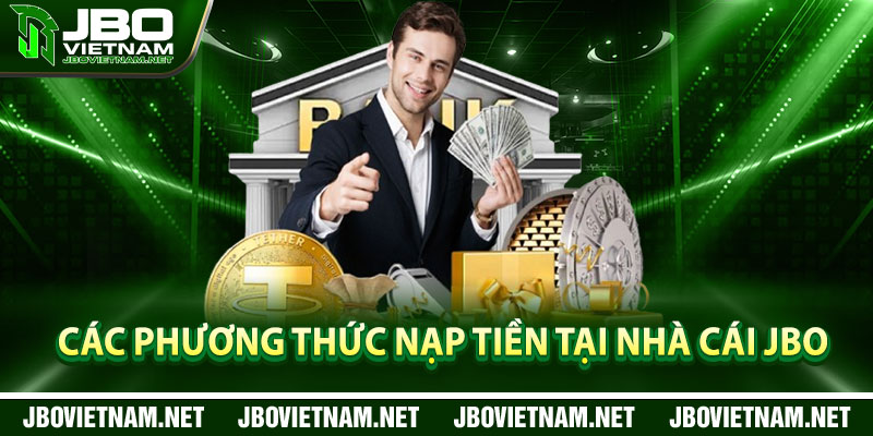 Các phương thức nạp tiền tại nhà cái JBO