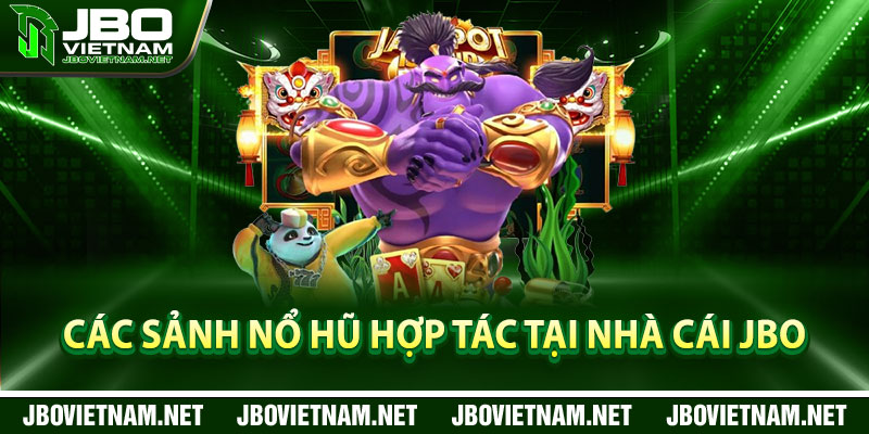 Các sảnh Nổ hũ hợp tác tại nhà cái JBO