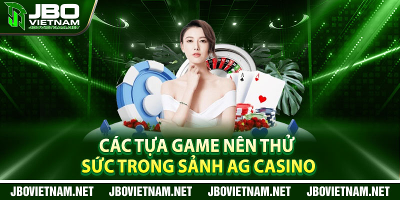 Các tựa game nên thử sức trong sảnh AG Casino