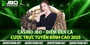 Casino JBO – Diem Den Ca Cuoc Truc Tuyen Dinh Cao 2025