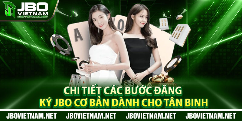 Chi tiết các bước đăng ký JBO cơ bản dành cho tân binh