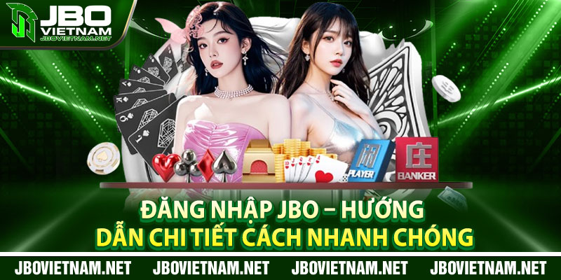 Dang Nhap JBO – Huong Dan Chi Tiet Cach Nhanh Chong