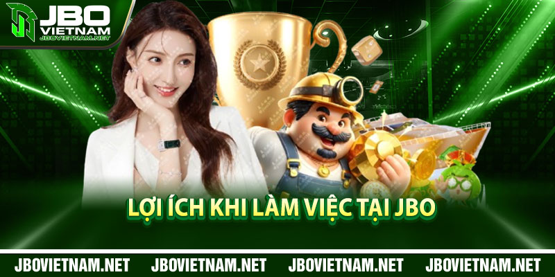 Lợi ích khi làm việc tại JBO