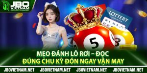 Meo danh lo roi – Doc dung chu ky don ngay van may